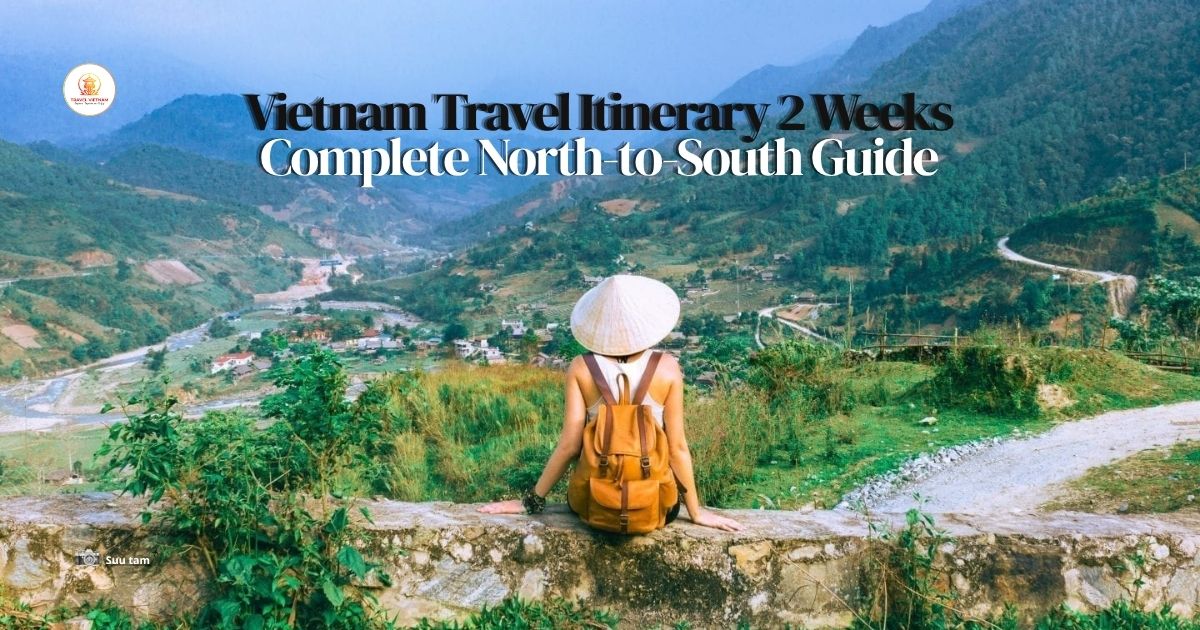 Vietnam Travel Itinerary 2 Weeks_ Complete North-to-South Guide